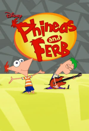 Phineas and Ferb