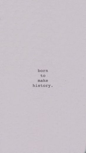 born to make history