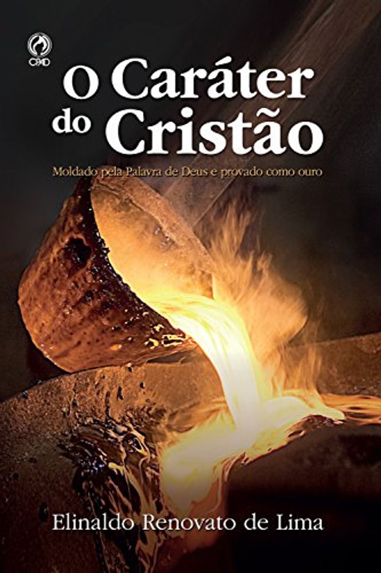 Books O Caráter do Cristão: Moldado pela Palavra de Deus e Provado como