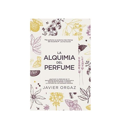 La Alquimia Del perfume: ¿Qué dice tu colonia de ti? Guía para