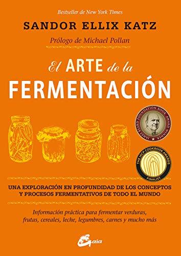 El Arte De La Fermentación. Una Exploración En Profundidad De Los Conceptos
