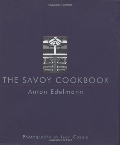 The Savoy Cookbook by Anton Edelmann