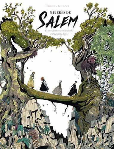 Mujeres de Salem: Cómo hemos condenado a nuestros hijos