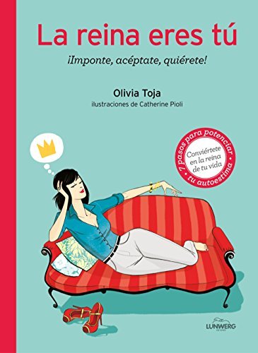 Libro La reina eres tú: ¡Valórate, acéptate, quiérete!