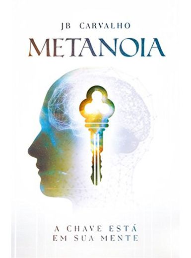Metanoia: A Chave Está em Sua Mente