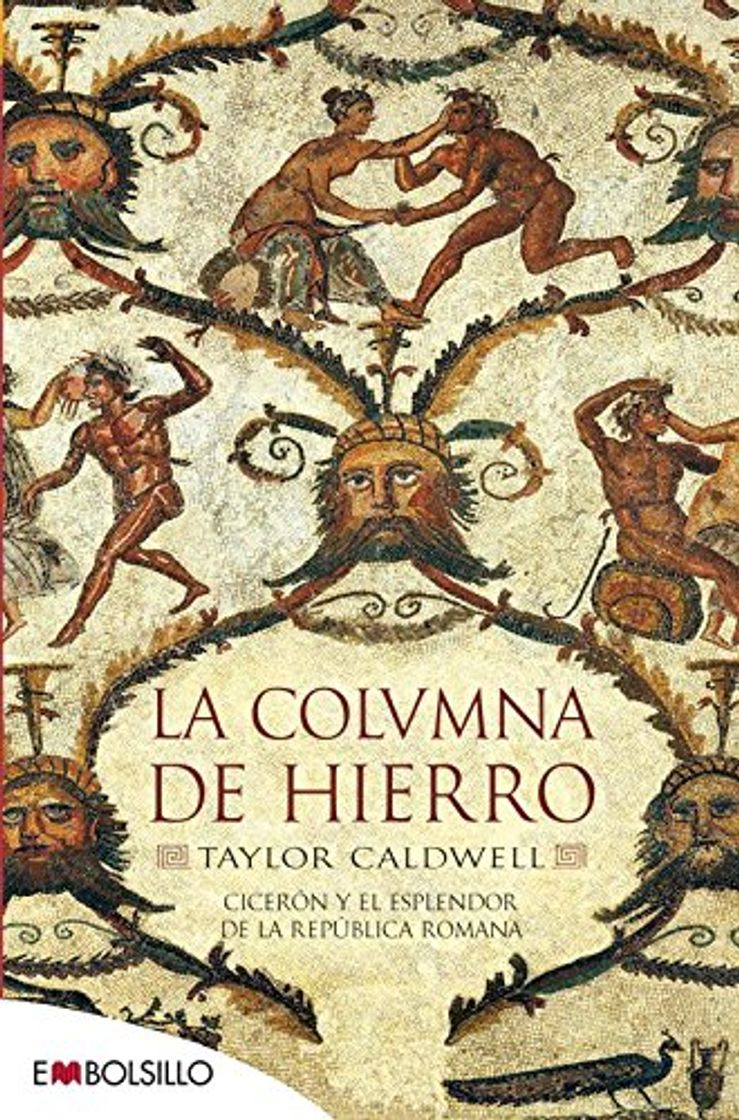 Libros La columna de hierro: Cicerón y el esplendor de la República romana.