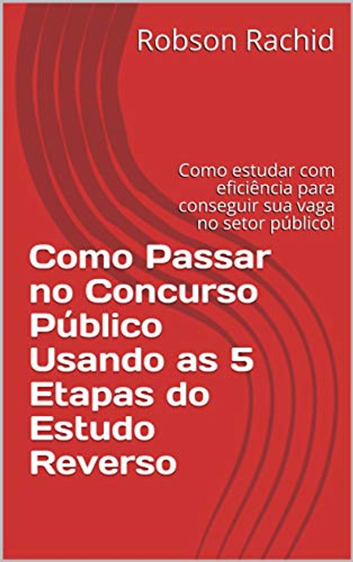 Libro Como Passar no Concurso Público Usando as 5 Etapas do Estudo Reverso:
