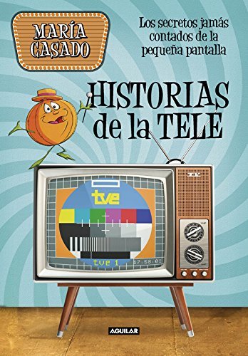 Libro Historias de la tele: Los secretos jamás contados de la pequeña pantalla