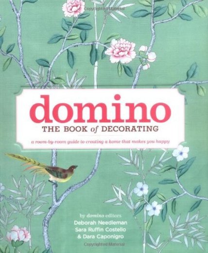 Domino: The Book of Decorating: A room-by-room guide to creating a home