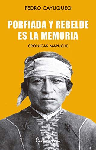 Libro Porfiada y rebelde es la memoria