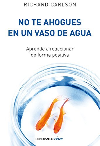 Libro No te ahogues en un vaso de agua: Aprende a reaccionar de