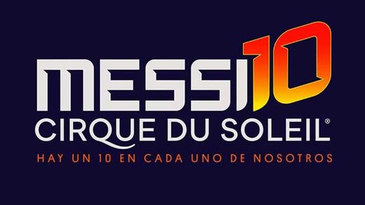 Messi10: Espectáculo itinerante. Ver entradas y ofertas | Cirque du ...