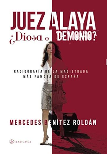 Juez Alaya ¿diosa o demonio?: Radiografía de la magistrada más famosa de España