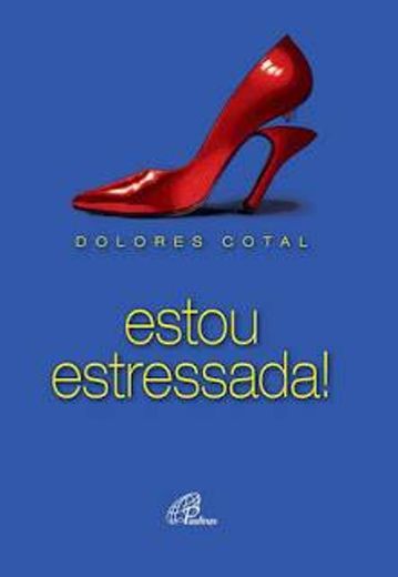 Estou estressada! | Dolores Cotal

