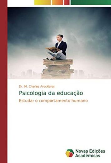 Psicologia da educação: Estudar o comportamento humano