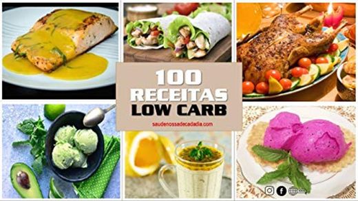 100 RECEITAS LOW CARB : 100 Receitas Simples, Fáceis E Baratas