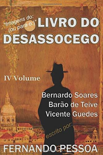 Book LIVRO DO DESASSOCEGO - IV Volume: "Imagens do:
