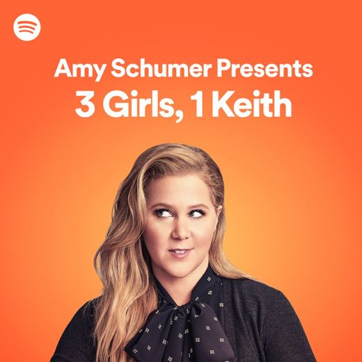 Amy Schumer Presents: 3 girls, 1keith
