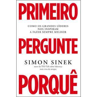 Book Primeiro Pergunte Porquê • Simon Sinek