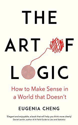 Book The Art of Logic: How to Make Sense in a World that