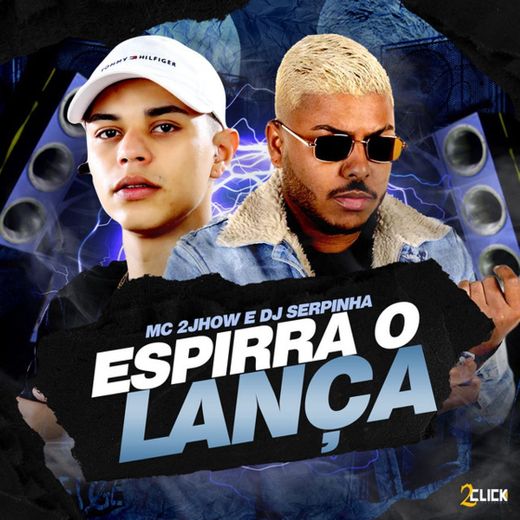 Espirra o Lança (feat. MC 2jhow)
