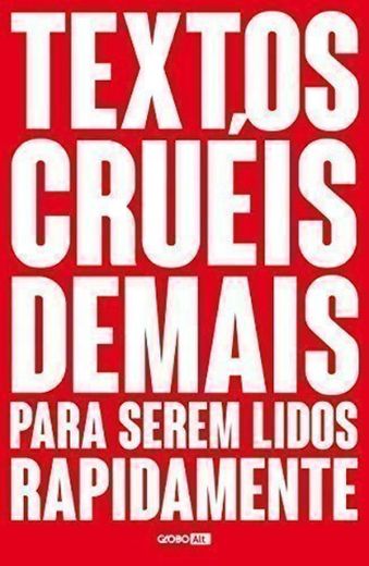 Textos cruéis demais para serem lidos rapidamente