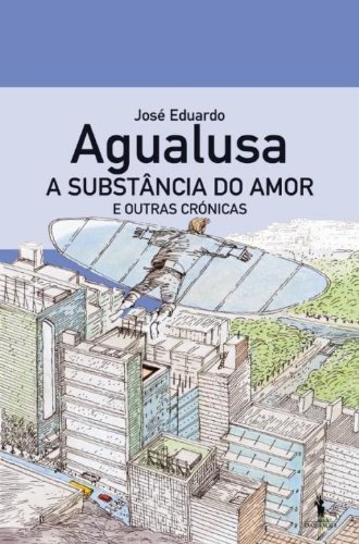 A Substância do Amor e Outras Crónicas