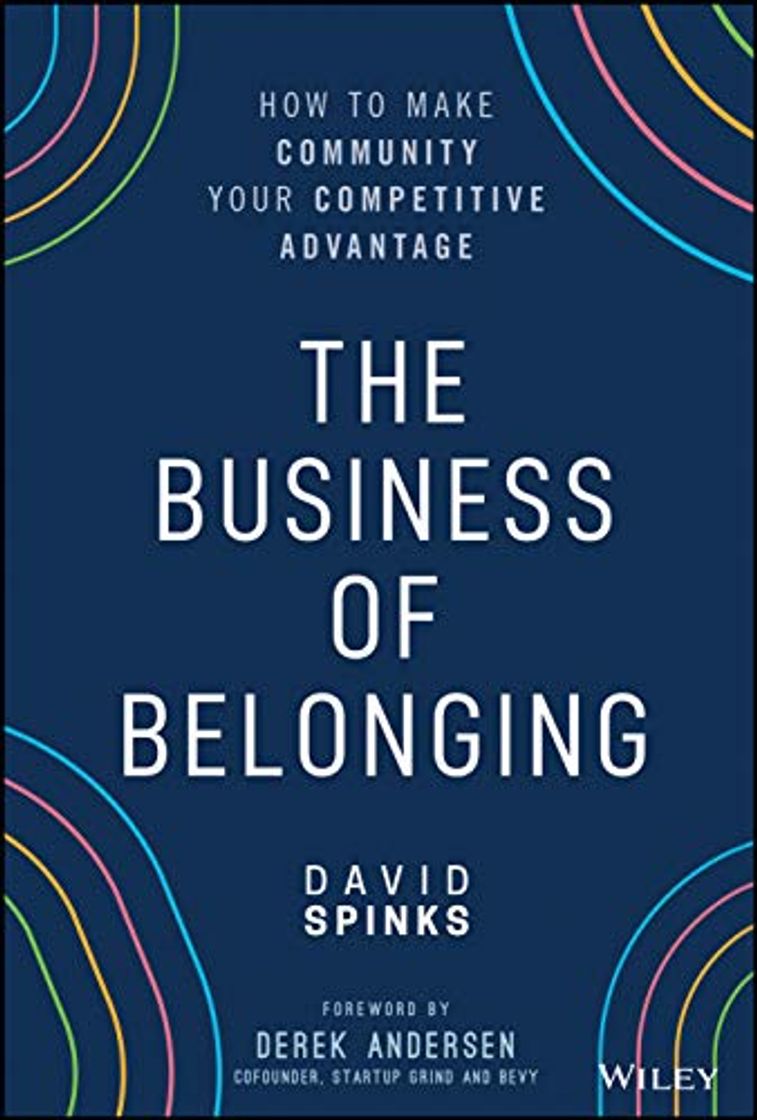 Books The Business of Belonging: How to Make Community your Competitive Advantage