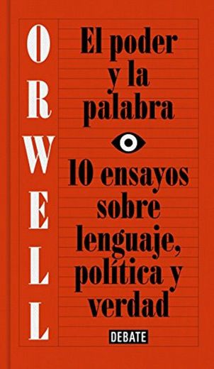El poder y la palabra: 10 ensayos sobre lenguaje, política y verdad