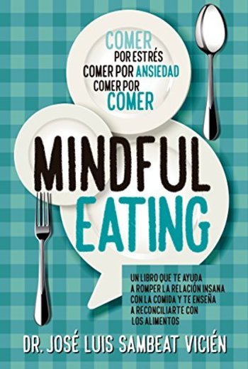 Técnicas de Mindful-eating. Aprende a aquietar tu mente para dominar la comida
