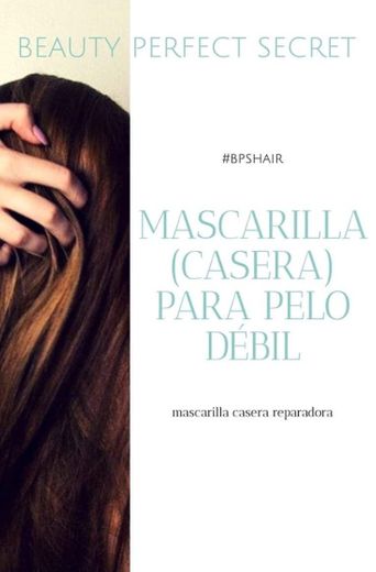 Mascarilla (casera) para pelo débil. - Beauty Perfect Secret