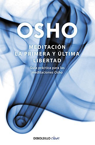 Libros Meditación. La primera y última libertad: Guía práctica para las meditaciones Osho