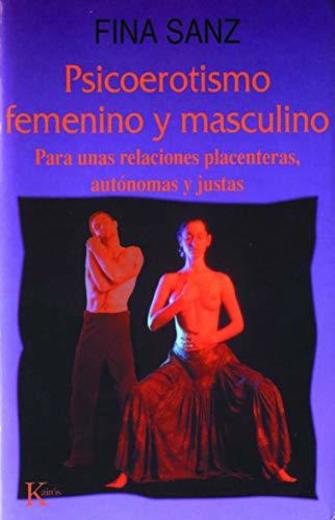 Psicoerotismo femenino y masculino: Para unas relaciones placenteras, autónomas y justas