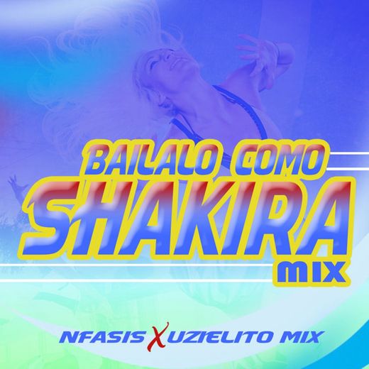 Bailalo Como Shakira Mix