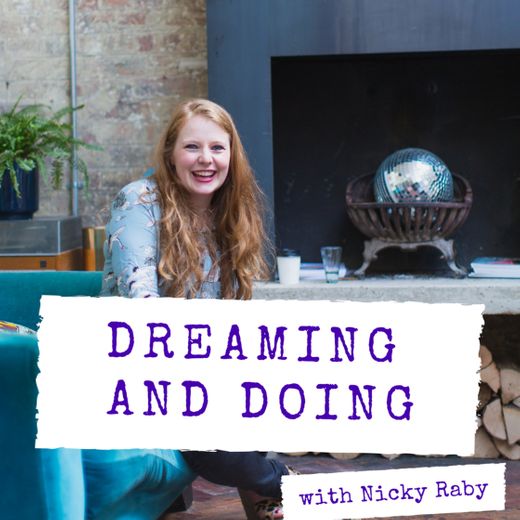 Dreaming and doing Podcast by Nicky Raby