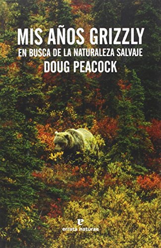 Books Mis Años Grizzly. En Busca De La Naturaleza Salvaje