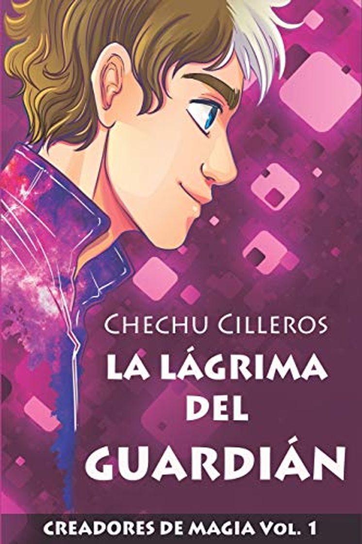 Book LA LÁGRIMA DEL GUARDIÁN: CREADORES DE MAGIA VOL