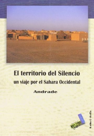 El territorio del silencio: Un viaje por el Sahara Occidental