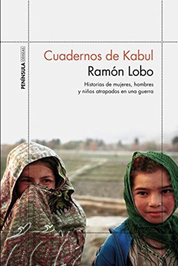 Cuadernos de Kabul: Historias de mujeres, hombres y niños atrapados en una