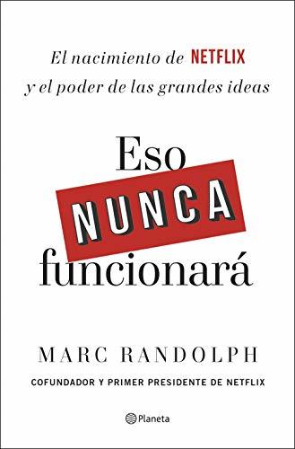 Libro Eso nunca funcionará: El nacimiento de Netflix y el poder de las