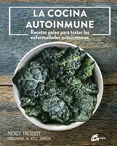 La cocina autoinmune. Recetas paleo para tratar las enfermedades autoinmunes