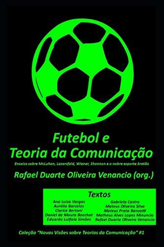 Libros Futebol e a Teoria da Comunicação: Ensaios sobre McLuhan, Lazarsfeld, Wiener, Shannon