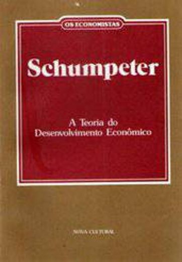 Teoria do desenvolvimento econômico - Joseph Schumpeter