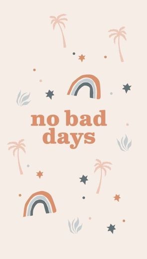 No bad days
