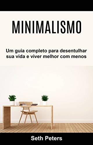 Book Minimalismo - Um guia completo para desentulhar sua vida e viver melhor