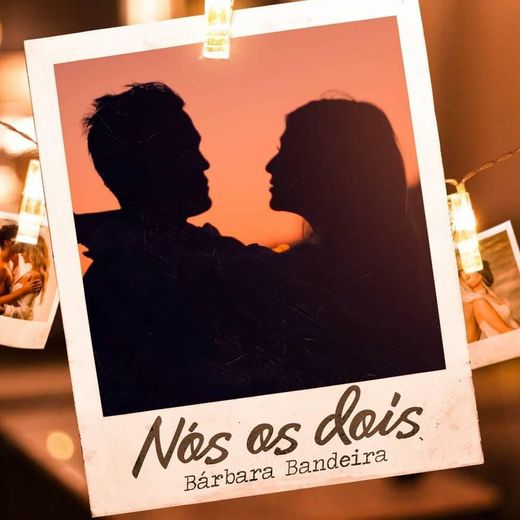 Nós os Dois - Bárbara Bandeira