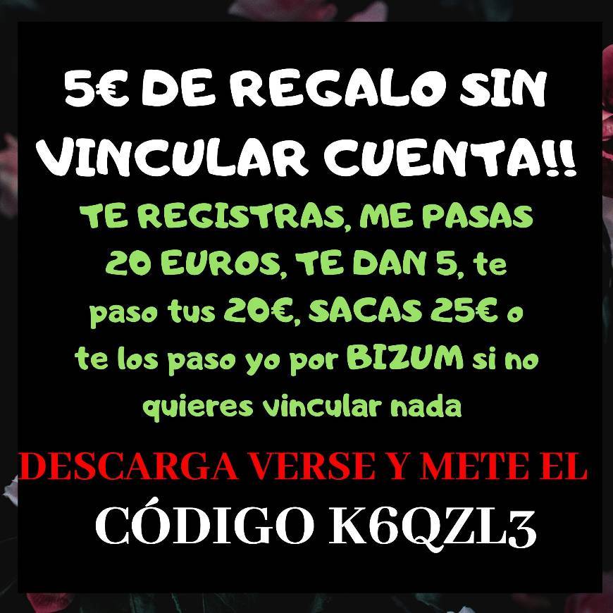 App Gana 5 euros con verse con el código K6QZL3 pincha el link