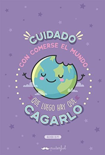 Cuidado con Comerse el Mundo que Luego Hay que Cagarlo