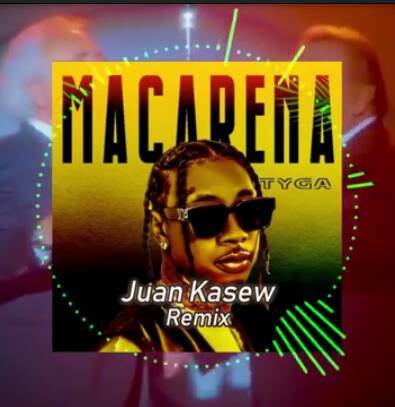 Music Tyga - Ay Macarena (Juan Kasew Remix)