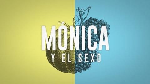 Serie Mónica y el Sexo